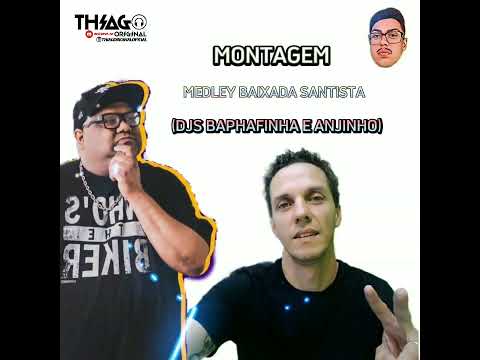 MONTAGEM - MEDLEY BAIXADA SANTISTA (DJS BAPHAFINHA & ANJINHO)