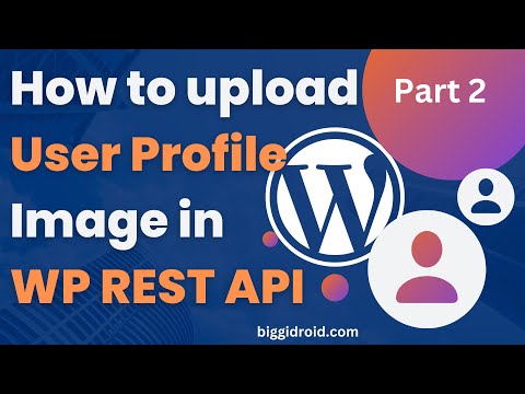 How to upload User Profile Image in WP REST API | P2