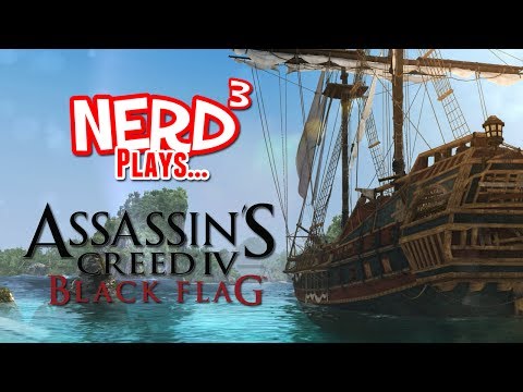 Nerd³ Plays... Assassin's Creed IV: Black Flag