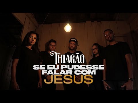 THIAGÃO - Se eu pudesse falar com Jesus (Vídeo Oficial)