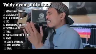 Download lagu Valdy Nyonk Full Album Pilihan  mp3