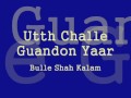 Bulle Shah Kalam - Utth Challe Guandon Yaar