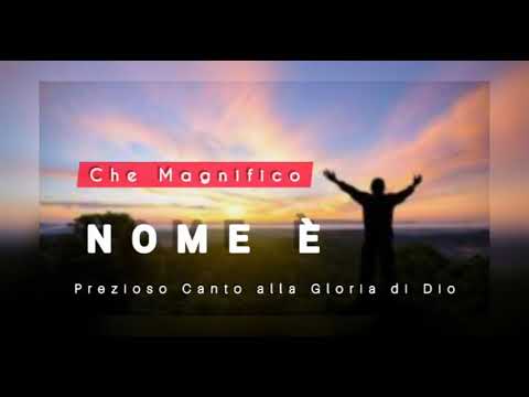 CHE MAGNIFICO NOME È /// Prezioso Canto alla Gloria di Gesù Cristo