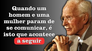 Quando um homem e uma mulher param de se comunicar, isto é o que acontece a seguir | Carl Jung