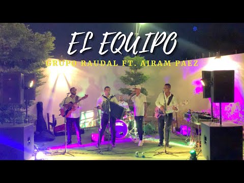 EL EQUIPO (En Vivo) ❌ GRUPO RAUDAL & AIRAM PAEZ {Fiesta Privada}