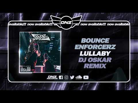 DNZ514 // BOUNCE ENFORCERZ - LULLABY DJ OSKAR REMIX (Official Video DNZ Records)