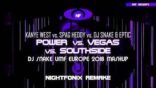 Power vs. Vegas vs. SouthSide | DJ Snake UMF Europe 2018 Mashup (Nightfonix Remake)