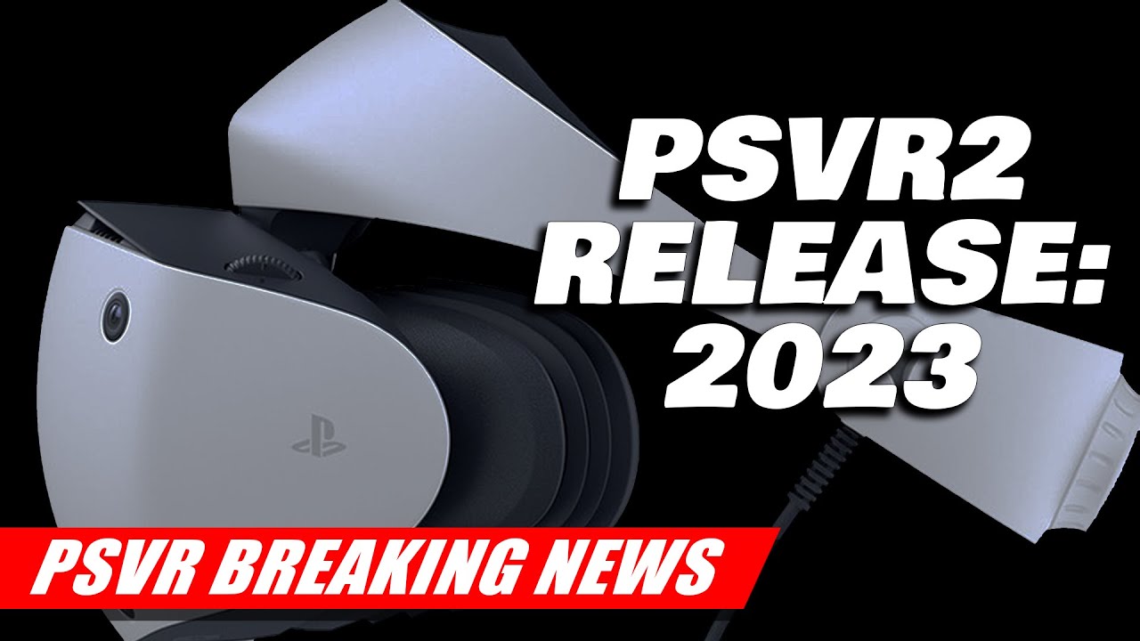 PSVR2: Q1 2023 Release Window Revealed | PlayStation VR2 Breaking News - YouTube
