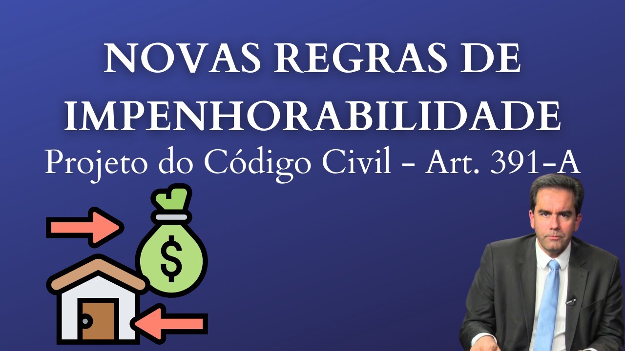 Novas regras de Penhorabilidade - Penhora de Salário - Penhora da Casa - Projeto do Código Civil