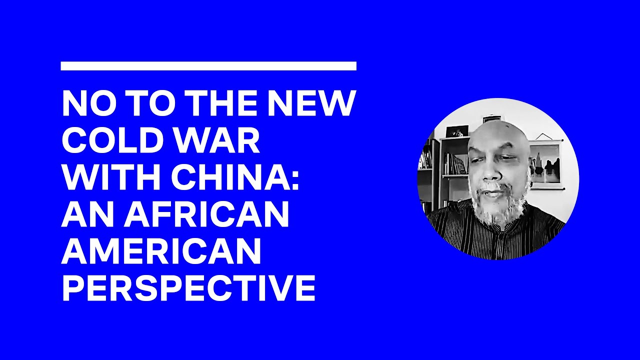 No to the New Cold War with China: an African-American perspective - Ajamu Baraka - 25 July 2020
