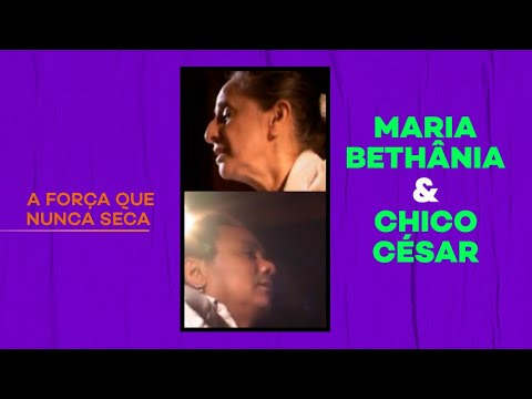 Chico César e Maria Bethânia | A Força Que Nunca Seca (Extra)
