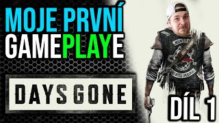 Moje první GAMEPLAYe - DAYS GONE - Díl. 1