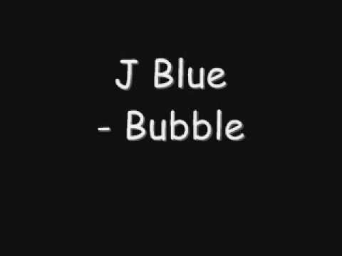 J Blue - BUBBLE