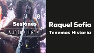 Raquel Sofía - Tenemos Historia