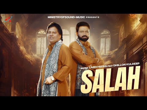 SALAH – Official Video Labh Heera ft Dhillon Kuldeep | Latest Punjabi Song |Ministry Of Sound- Music