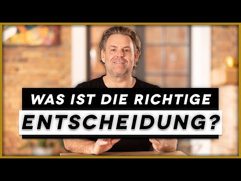 So triffst du die richtigen Entscheidungen | Immer !
