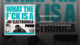 Jay Electronica - Spark It Up (Intro)