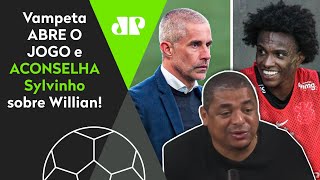 ‘Se eu fosse o Sylvinho, chamaria o Willian e falaria…’; Vampeta abre o jogo