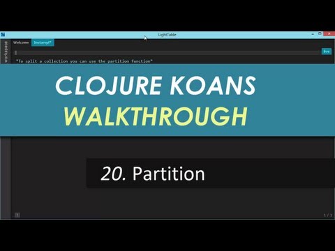 Learn Clojure 20. Partition - Clojure Koans Walkthrough in Light Table IDE