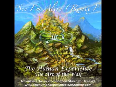 The Human Experience - "See I'm Alive (Remix)"