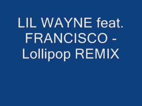 LIL WAYNE feat. FRANCISCO - Lollipop REMIX