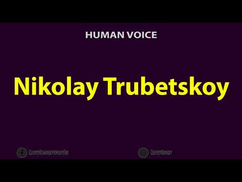 How To Pronounce Nikolay Trubetskoy