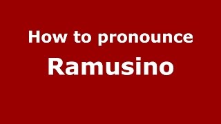 How to pronounce Ramusino
