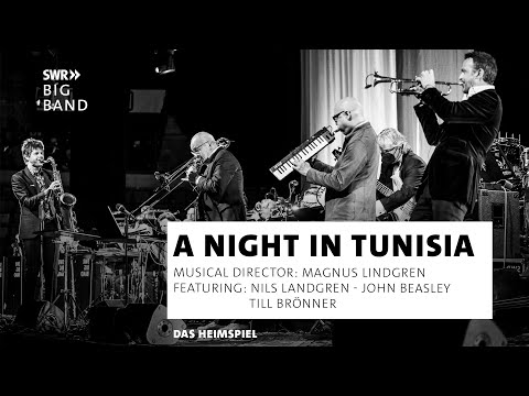 A Night In Tunisia I SWR Big Band feat. John Beasley, Nils Landgren, Till Brönner I DAS HEIMSPIEL