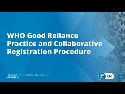WHO Good Reliance Practice and Collaborative Registration Procedure (CRP)