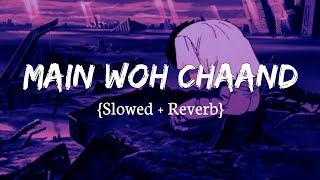 Main Woh Chaand Slowed+Reverb Darshan Raval  Texta