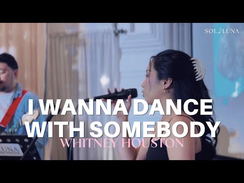 I Wanna Dance With Somebody - Whitney Houston | Sol Luna Live Cover