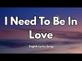 I Need To Be In Love💋English (Lyrics) New Most  Beautiful Love Song  2025