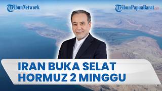 SELAT HORMUZ BAKAL DIBUKA 2 MINGGU Menyusul Trump Umumkan Gencatan Sementara