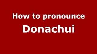How to pronounce Donachui