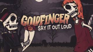 Goldfinger - Say It Out Loud