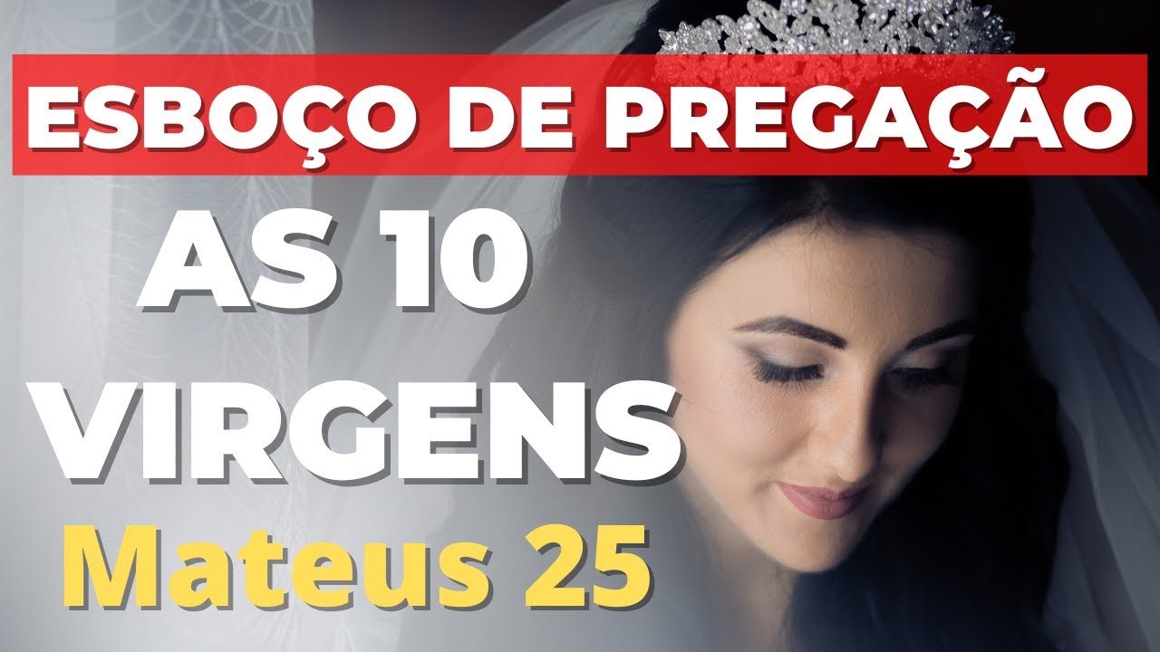 ESBOÇO DE PREGAÇÃO:A Parábola das 10 Virgens | ASSIM DIZ A PALAVRA