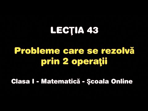 Lecția 43. Probleme care se rezolvă prin 2 operații  - Matematică / Școala Online
