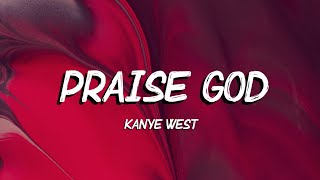 Kanye West - Praise God (Lyrics)