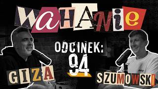 Wahanie podcast Szumowskiego i Gizy odc. 94