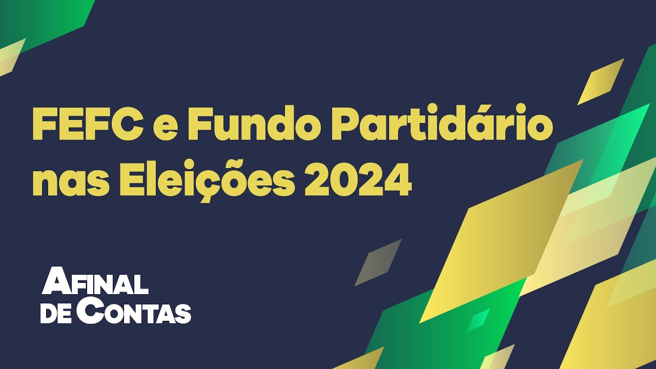 FEFC e Fundo Partidário nas Eleições 2024