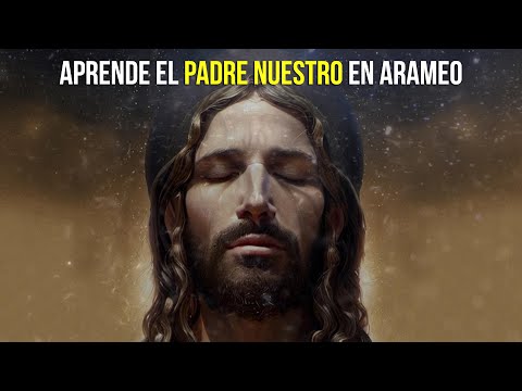 Aprender El Padre Nuestro en Arameo con Letra