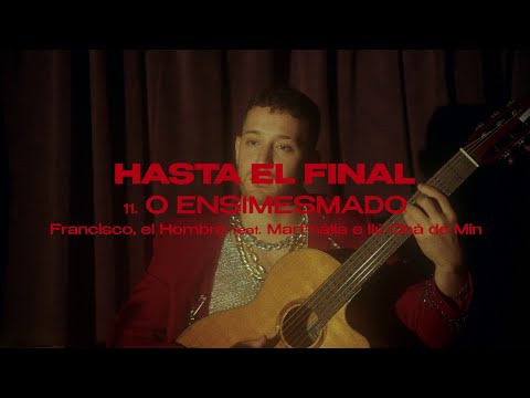 Francisco, el Hombre - O ENSIMESMADO ft. @martnalia & @IluObaDeMin (Vídeo Oficial)