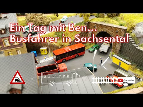 "Ein Tag mit Ben, Busfahrer in Sachsental" - Modellbahn Spur TT