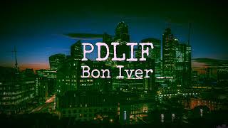 Bon Iver - PDLIF - (Audio)