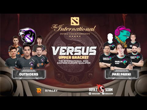 Outsiders vs Pari Parni - The International 2022: Eastern Europe Qualifier - Upper Bracket - BO3