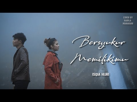 BERSYUKUR MEMILIKIMU - ISQIA HIJRI | By Nabila Maharani ft Tri Suaka