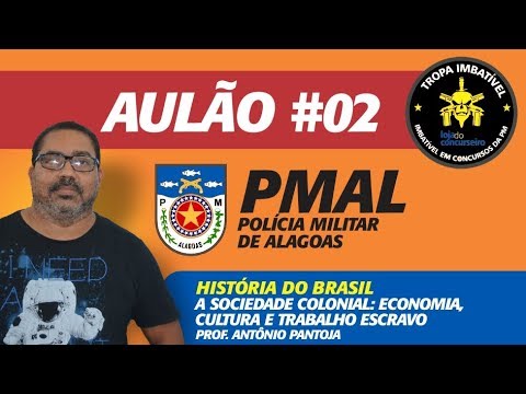 🔴 AULÃO 02 - PMAL - História do Brasil - Sociedade Colonial - Antônio Pantoja