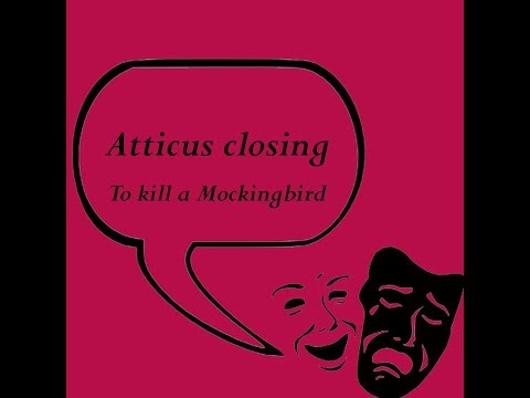 Atiicus's closing statement-To Kill A Mockingbird