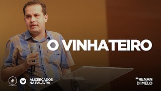 O Vinhateiro - Pr. Renan Di Melo