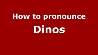 How to pronounce Dinos